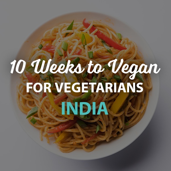 10 Weeks to Vegan for Vegetarians India